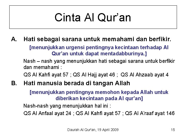 Cinta Al Qur’an A. Hati sebagai sarana untuk memahami dan berfikir. [menunjukkan urgensi pentingnya