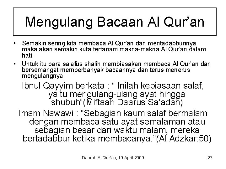 Mengulang Bacaan Al Qur’an • Semakin sering kita membaca Al Qur’an dan mentadabburinya maka