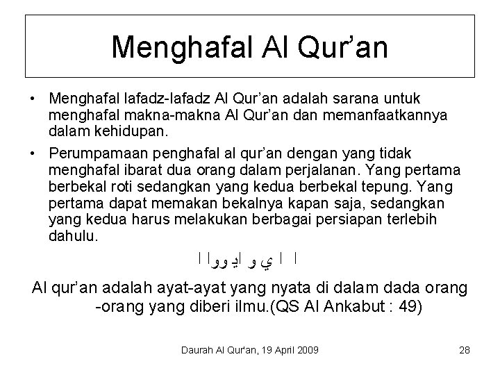 Menghafal Al Qur’an • Menghafal lafadz-lafadz Al Qur’an adalah sarana untuk menghafal makna-makna Al