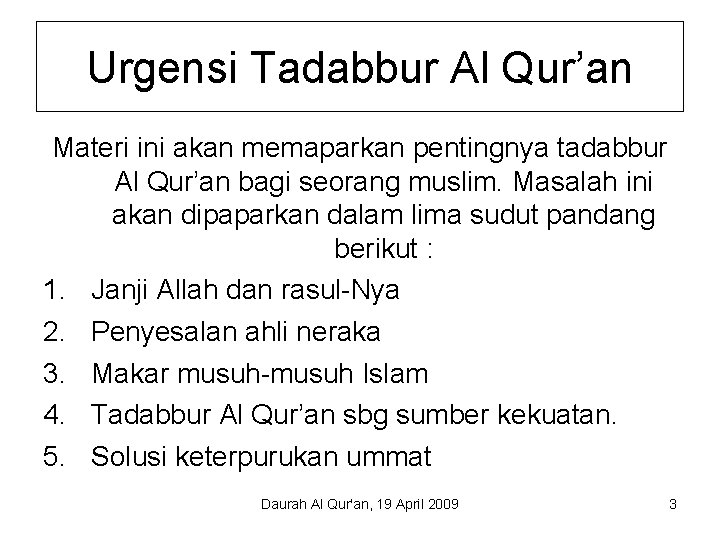 Urgensi Tadabbur Al Qur’an Materi ini akan memaparkan pentingnya tadabbur Al Qur’an bagi seorang