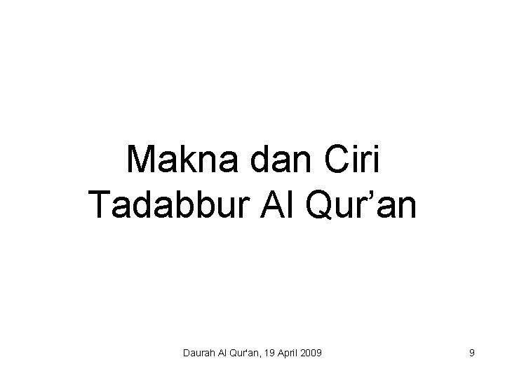 Makna dan Ciri Tadabbur Al Qur’an Daurah Al Qur'an, 19 April 2009 9 