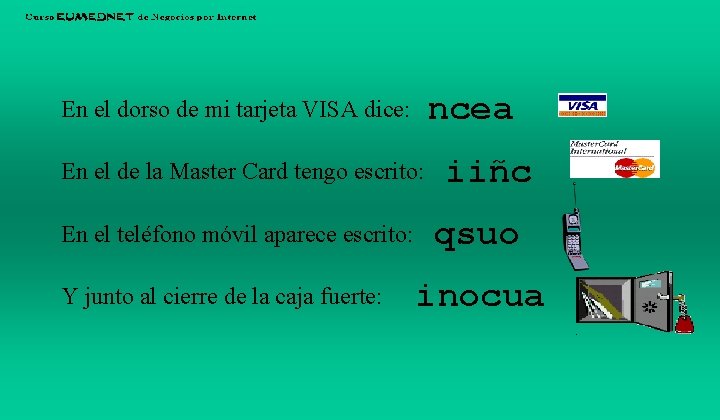 ncea En el dorso de mi tarjeta VISA dice: En el de la Master