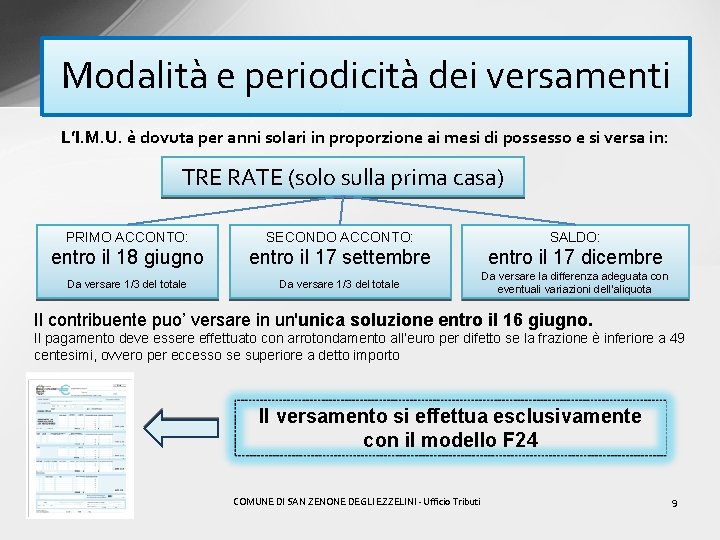 Modalità e periodicità dei versamenti L’I. M. U. è dovuta per anni solari in