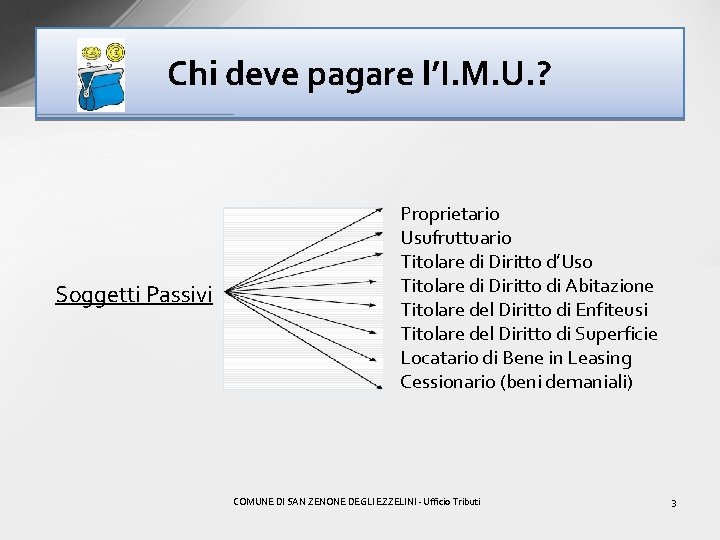 Chi deve pagare l’I. M. U. ? Soggetti Passivi • • • Proprietario Usufruttuario
