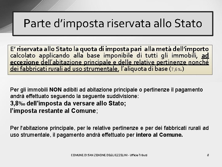 Parte d’imposta riservata allo Stato E’ riservata allo Stato la quota di imposta pari