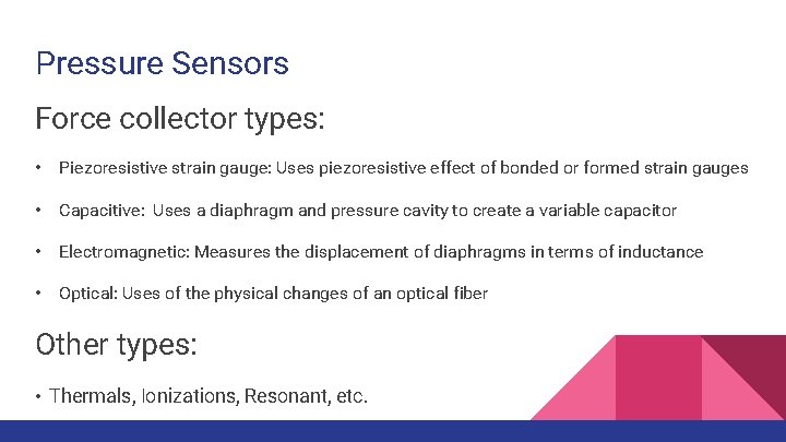 Pressure Sensors Force collector types: • Piezoresistive strain gauge: Uses piezoresistive effect of bonded