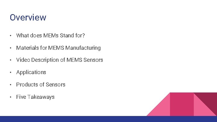 Overview • What does MEMs Stand for? • Materials for MEMS Manufacturing • Video