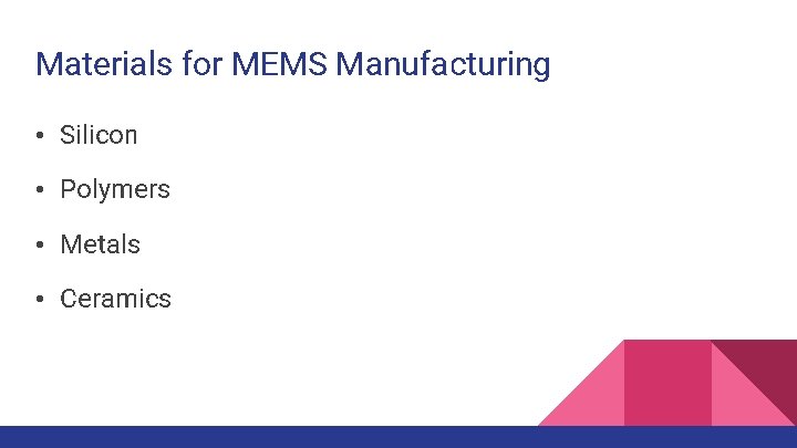 Materials for MEMS Manufacturing • Silicon • Polymers • Metals • Ceramics 