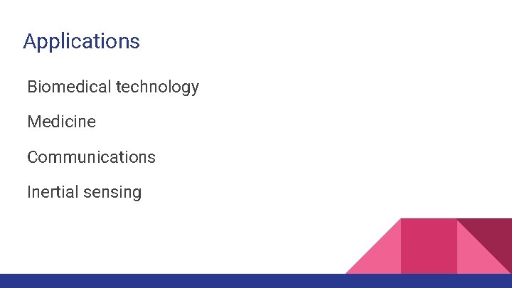 Applications Biomedical technology Medicine Communications Inertial sensing 