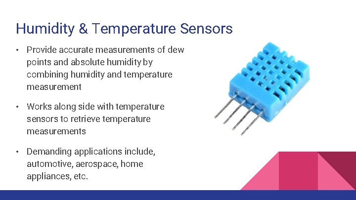 Humidity & Temperature Sensors • Provide accurate measurements of dew points and absolute humidity