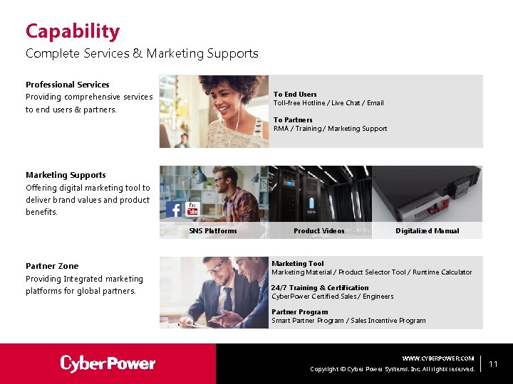 Capability Complete Services & Marketing Supports Professional Services Providing comprehensive services to end users