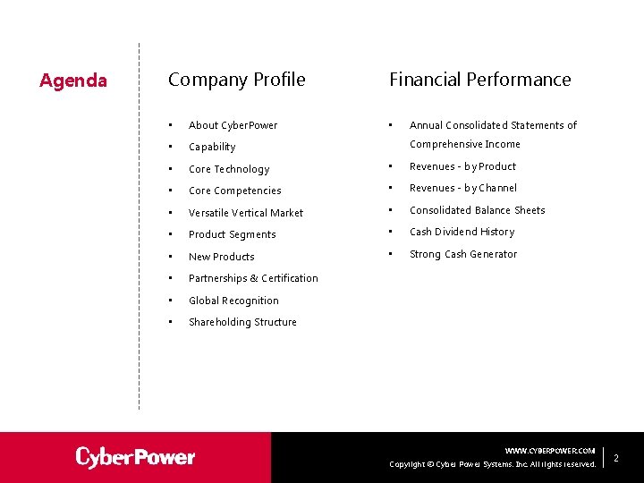 Agenda Company Profile Financial Performance • About Cyber. Power • Capability • Core Technology