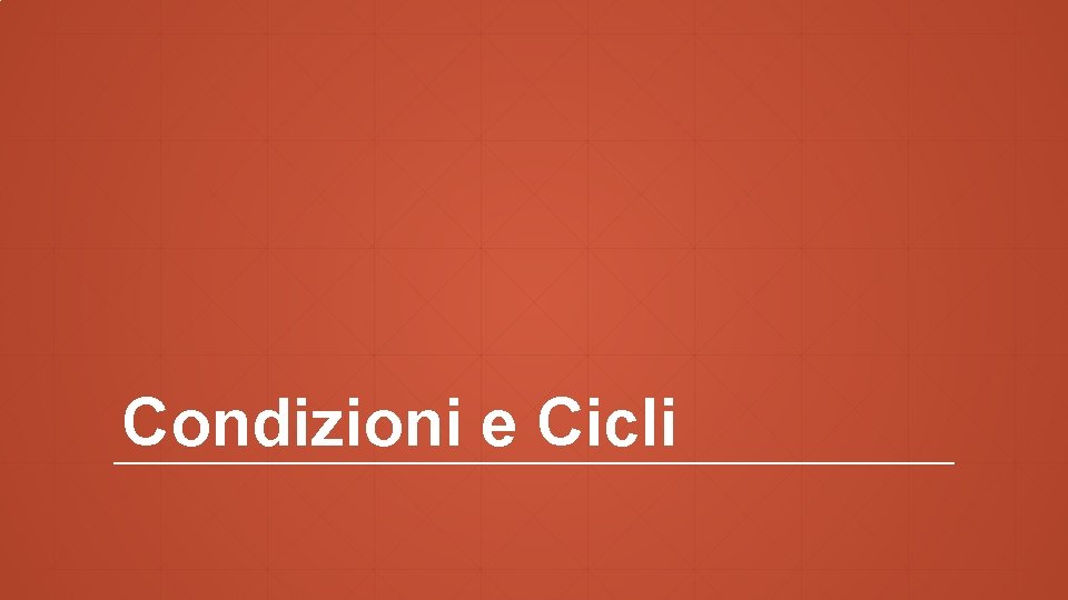 Condizioni e Cicli 