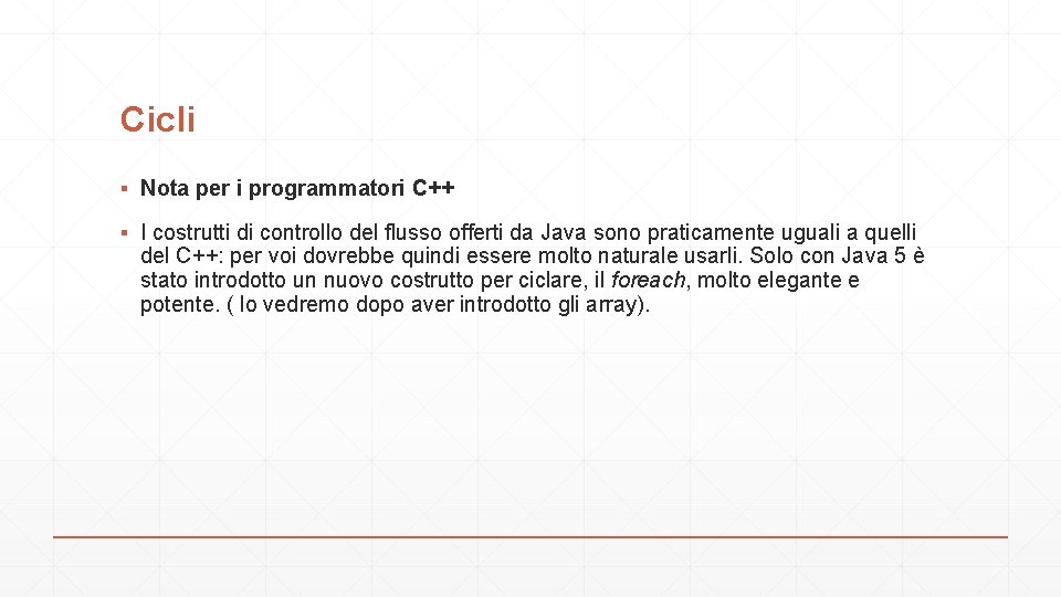 Cicli ▪ Nota per i programmatori C++ ▪ I costrutti di controllo del flusso