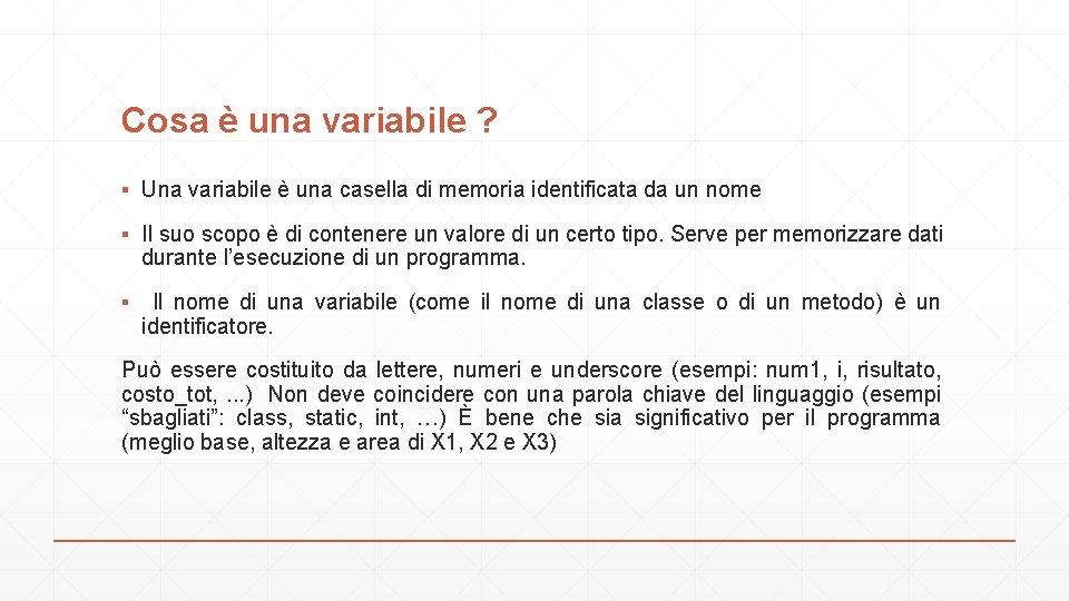 Cosa è una variabile ? ▪ Una variabile è una casella di memoria identificata
