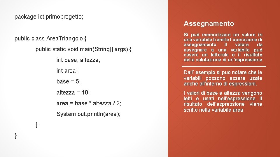 package ict. primoprogetto; public class Area. Triangolo { public static void main(String[] args) {