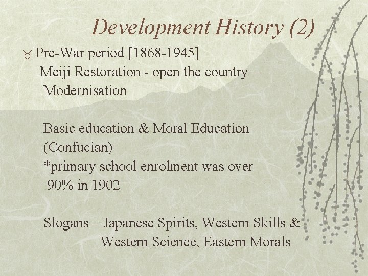 Development History (2) _ Pre-War period [1868 -1945] Meiji Restoration - open the country