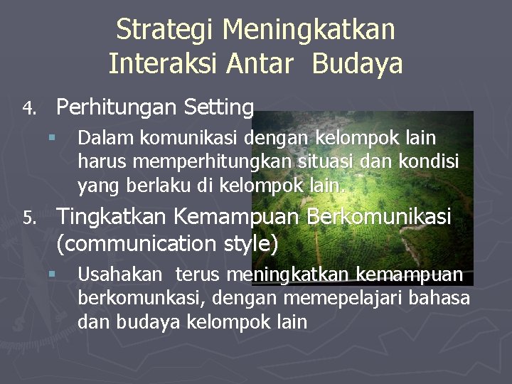 Strategi Meningkatkan Interaksi Antar Budaya 4. Perhitungan Setting § Dalam komunikasi dengan kelompok lain Strategi Meningkatkan Interaksi Antar Budaya 4. Perhitungan Setting § Dalam komunikasi dengan kelompok lain