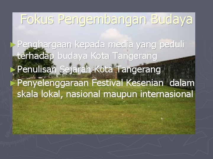 Fokus Pengembangan Budaya ► Penghargaan kepada media yang peduli terhadap budaya Kota Tangerang ►
