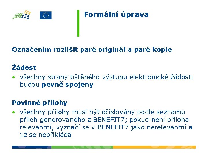 Formální úprava Označením rozlišit paré originál a paré kopie Žádost • všechny strany tištěného