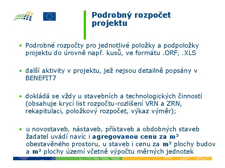 Podrobný rozpočet projektu • Podrobné rozpočty pro jednotlivé položky a podpoložky projektu do úrovně