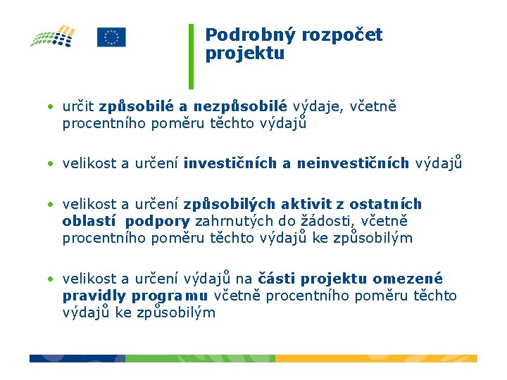 Podrobný rozpočet projektu • určit způsobilé a nezpůsobilé výdaje, včetně procentního poměru těchto výdajů