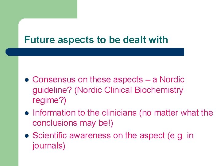 Future aspects to be dealt with l l l Consensus on these aspects – Future aspects to be dealt with l l l Consensus on these aspects –