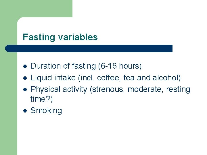 Fasting variables l l Duration of fasting (6 -16 hours) Liquid intake (incl. coffee, Fasting variables l l Duration of fasting (6 -16 hours) Liquid intake (incl. coffee,