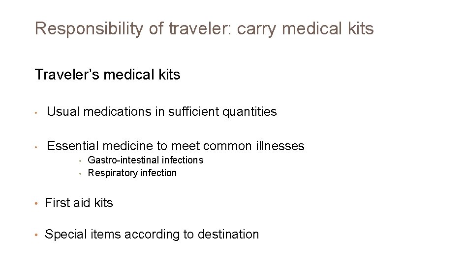 Responsibility of traveler: carry medical kits Traveler’s medical kits • Usual medications in sufficient