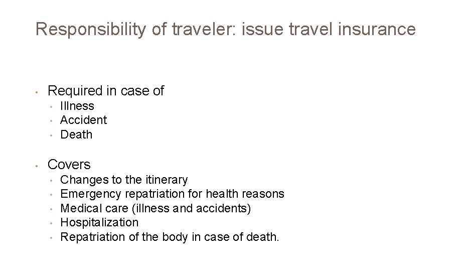 Responsibility of traveler: issue travel insurance • Required in case of • • Illness