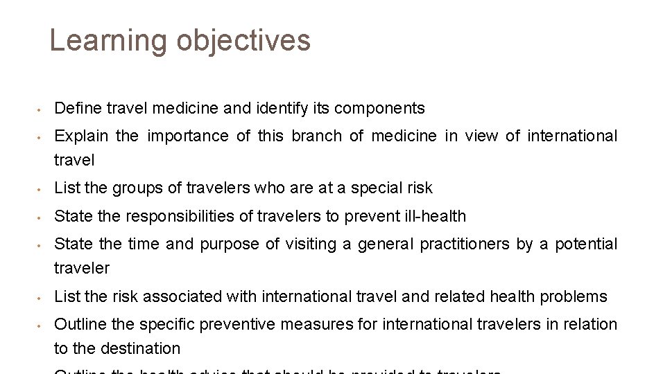 Learning objectives • • Define travel medicine and identify its components Explain the importance