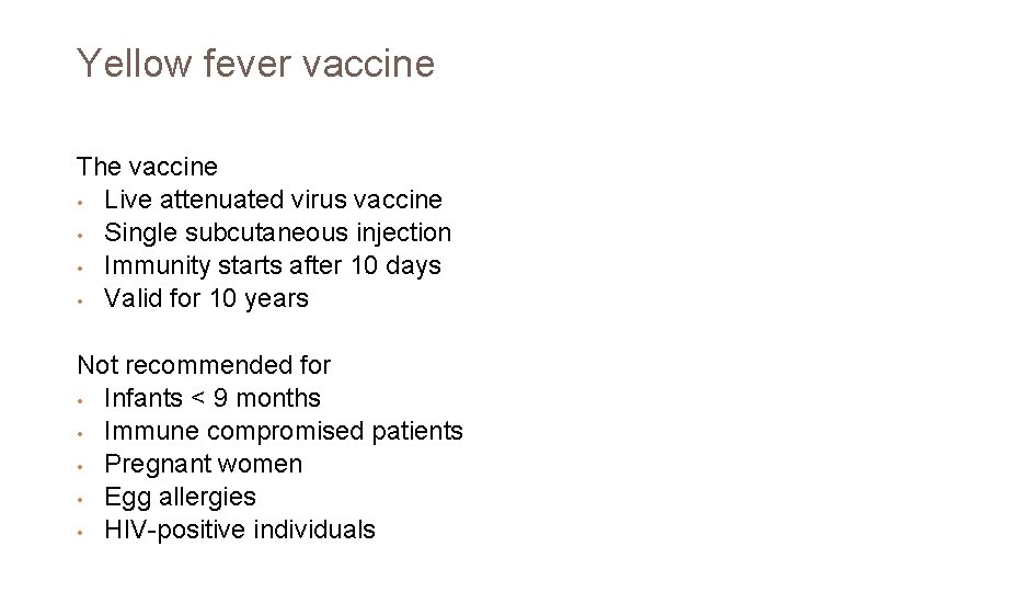 Yellow fever vaccine The vaccine • Live attenuated virus vaccine • Single subcutaneous injection