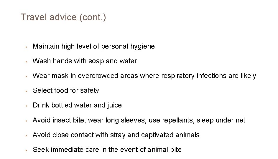 Travel advice (cont. ) • Maintain high level of personal hygiene • Wash hands