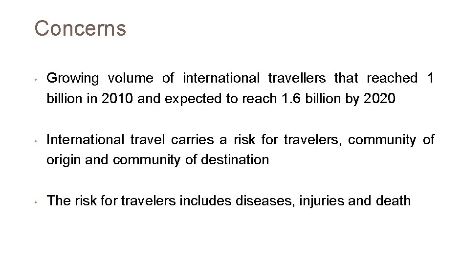 Concerns • • • Growing volume of international travellers that reached 1 billion in