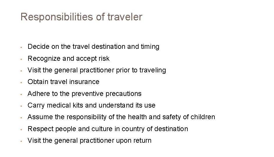 Responsibilities of traveler • Decide on the travel destination and timing • Recognize and