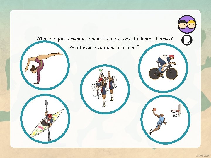 What do you remember about the most recent Olympic Games? What events can you What do you remember about the most recent Olympic Games? What events can you