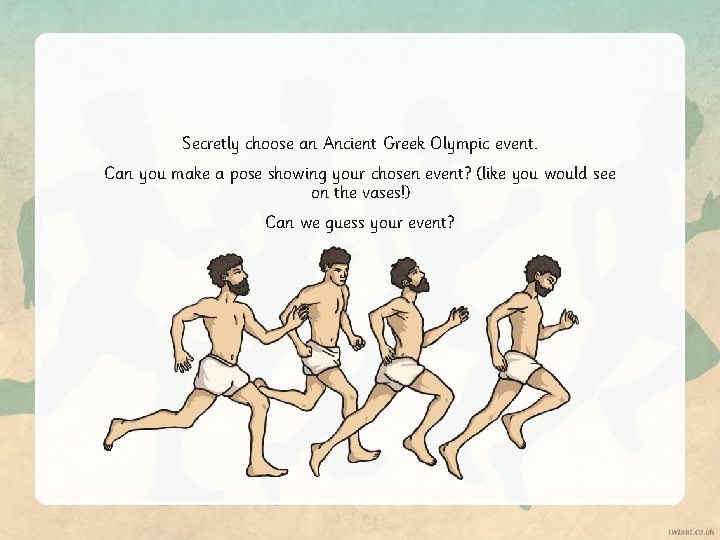 Secretly choose an Ancient Greek Olympic event. Can you make a pose showing your Secretly choose an Ancient Greek Olympic event. Can you make a pose showing your