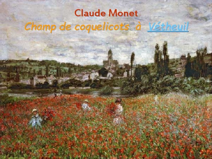 Claude Monet Champ de coquelicots à Vétheuil Aura. Stefanescu Claude Monet Champ de coquelicots à Vétheuil Aura. Stefanescu