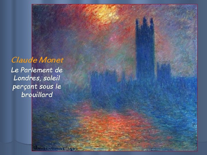 Claude Monet Le Parlement de Londres, soleil perçant sous le brouillard 