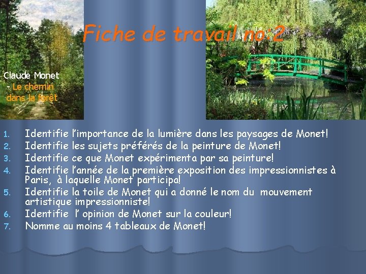 Fiche de travail no: 2 Claude Monet - Le chemin dans la forêt 1. Fiche de travail no: 2 Claude Monet - Le chemin dans la forêt 1.