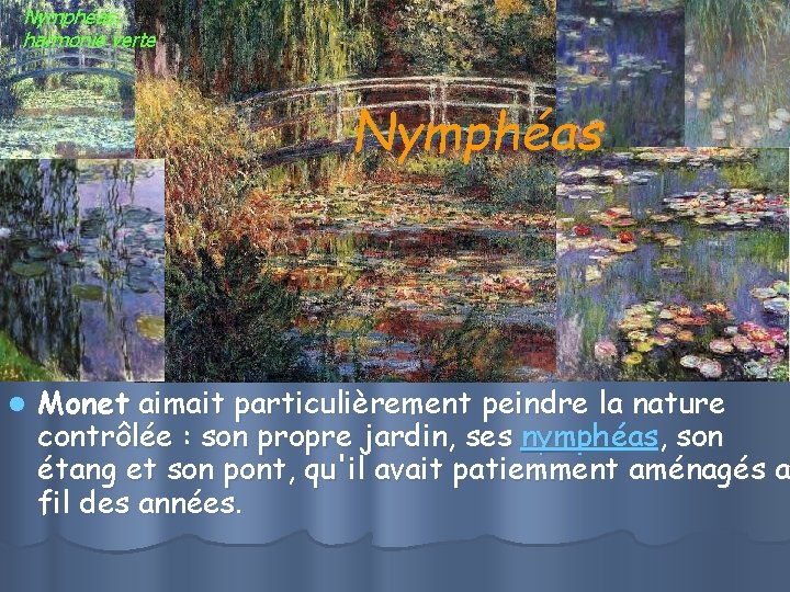 Nymphéas, harmonie verte Nymphéas l Monet aimait particulièrement peindre la nature contrôlée : son Nymphéas, harmonie verte Nymphéas l Monet aimait particulièrement peindre la nature contrôlée : son