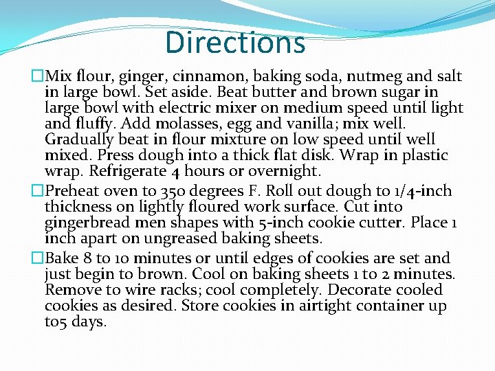 Directions �Mix flour, ginger, cinnamon, baking soda, nutmeg and salt in large bowl. Set