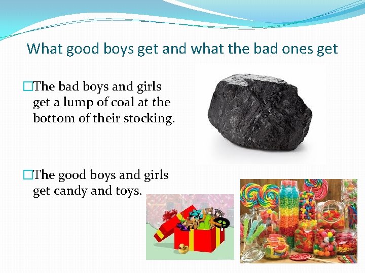 What good boys get and what the bad ones get �The bad boys and