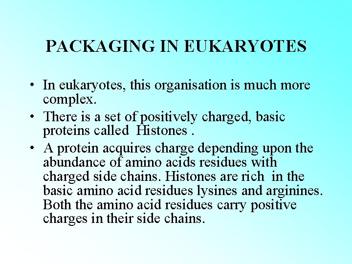 PACKAGING IN EUKARYOTES • In eukaryotes, this organisation is much more complex. • There PACKAGING IN EUKARYOTES • In eukaryotes, this organisation is much more complex. • There