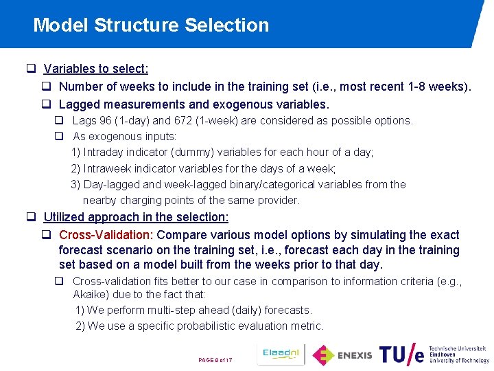 Model Structure Selection q Variables to select: q Number of weeks to include in