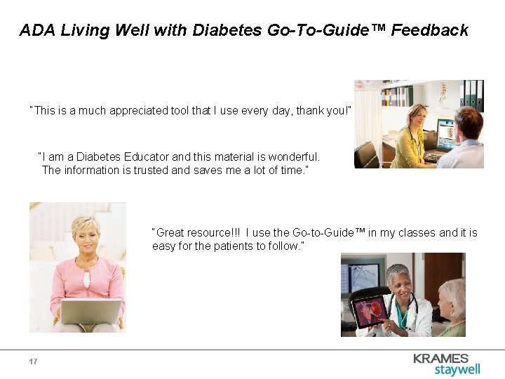 ADA Living Well with Diabetes Go-To-Guide™ Feedback “This is a much appreciated tool that