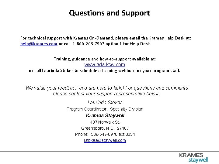 Questions and Support For technical support with Krames On-Demand, please email the Krames Help