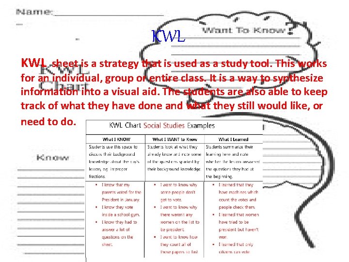 KWL sheet is a strategy that is used as a study tool. This works