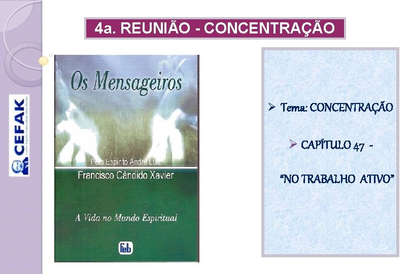 4 a. REUNIÃO - CONCENTRAÇÃO Ø Tema: CONCENTRAÇÃO Ø CAPÍTULO 47 - “NO TRABALHO