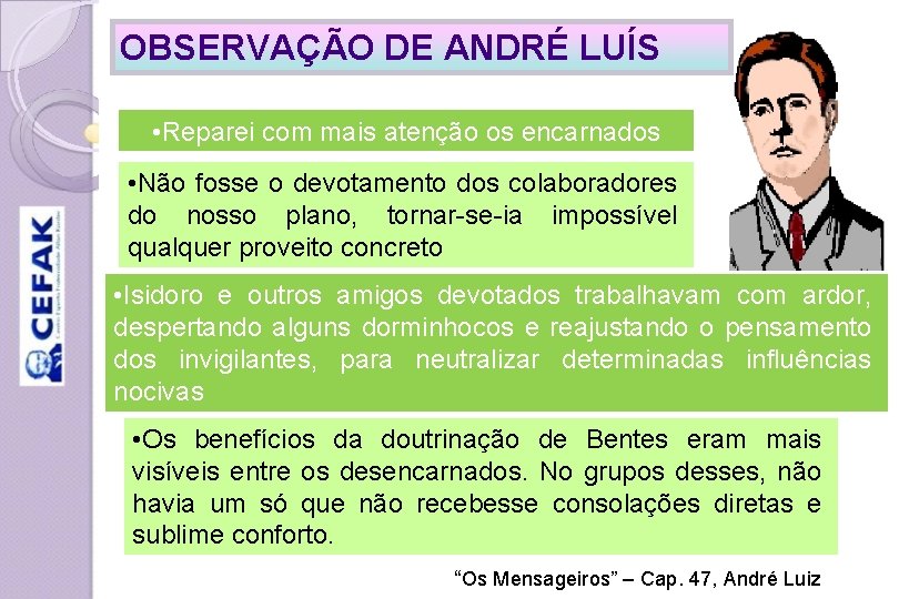 OBSERVAÇÃO DE ANDRÉ LUÍS • Reparei com mais atenção os encarnados • Não fosse